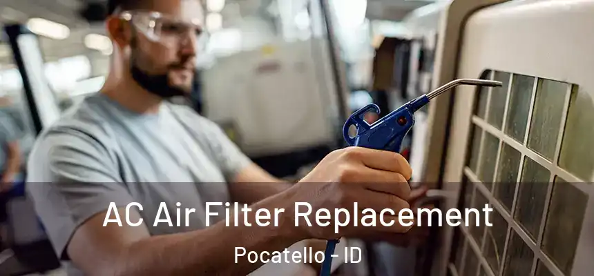 AC Air Filter Replacement Pocatello - ID