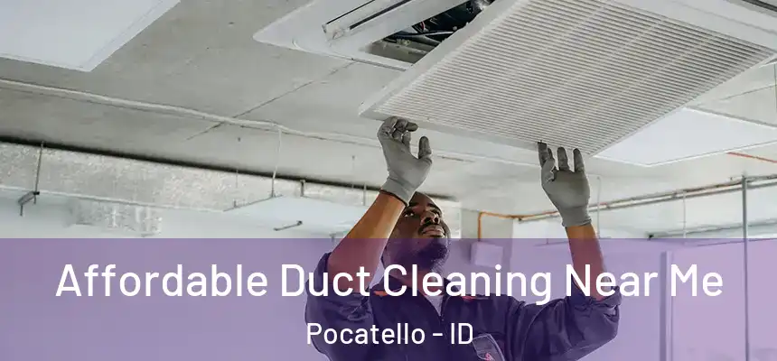 Affordable Duct Cleaning Near Me Pocatello - ID