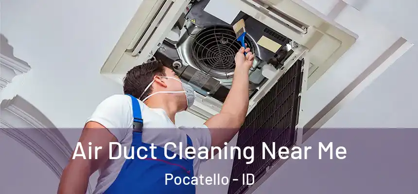 Air Duct Cleaning Near Me Pocatello - ID