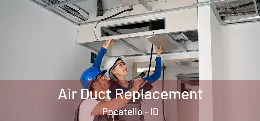 Air Duct Replacement Pocatello - ID