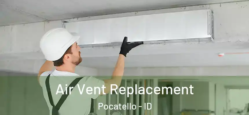 Air Vent Replacement Pocatello - ID