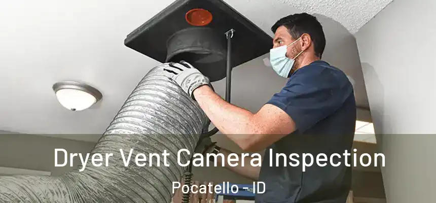  Dryer Vent Camera Inspection Pocatello - ID