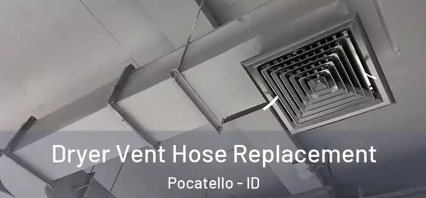  Dryer Vent Hose Replacement Pocatello - ID