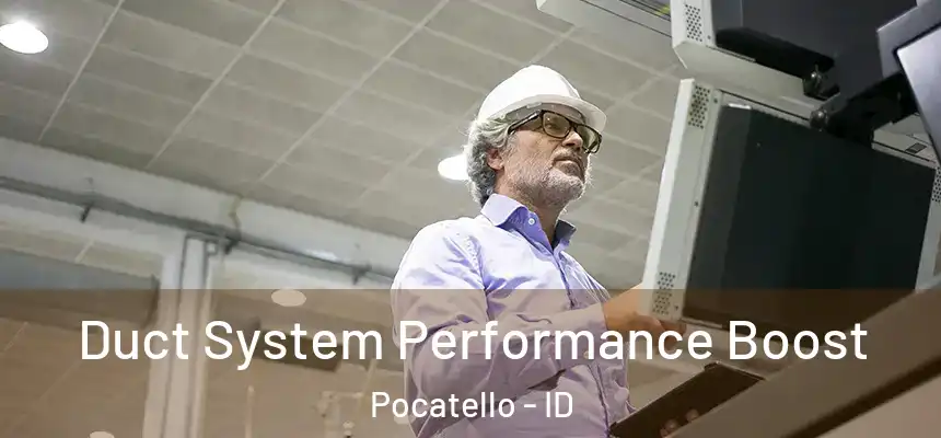  Duct System Performance Boost Pocatello - ID