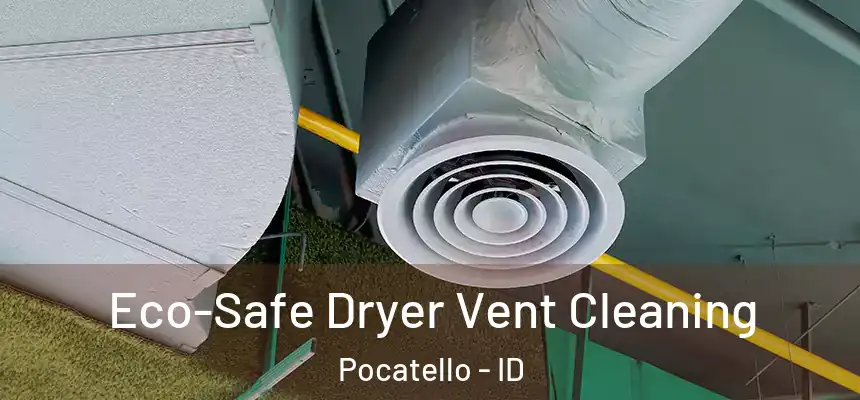  Eco-Safe Dryer Vent Cleaning Pocatello - ID