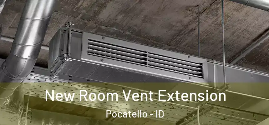 New Room Vent Extension Pocatello - ID