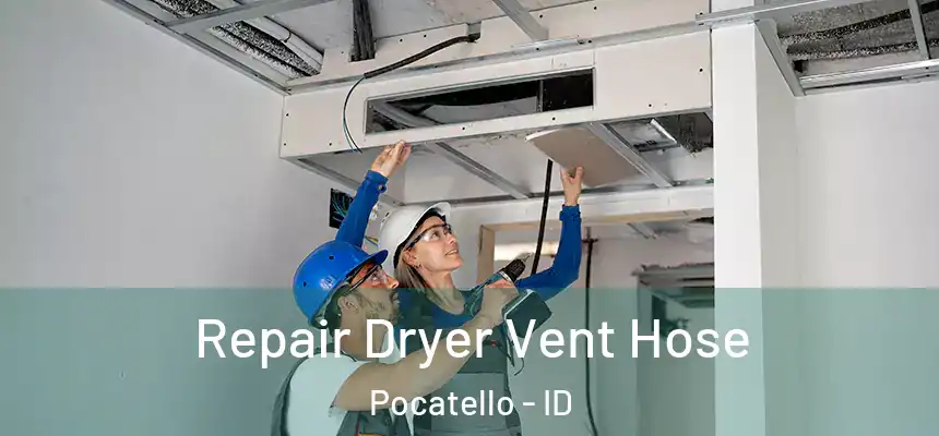  Repair Dryer Vent Hose Pocatello - ID