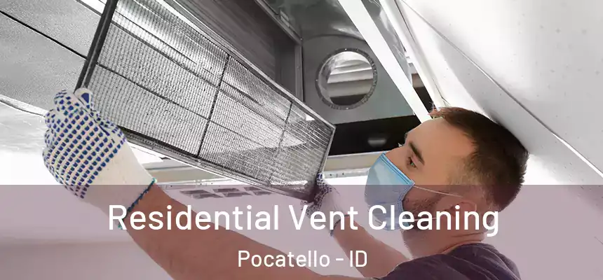 Residential Vent Cleaning Pocatello - ID