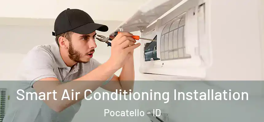 Smart Air Conditioning Installation Pocatello - ID