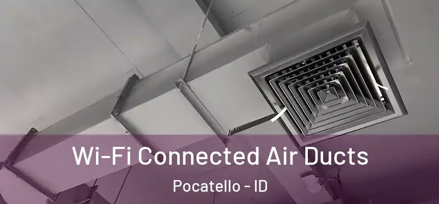  Wi-Fi Connected Air Ducts Pocatello - ID